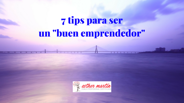 7 tips para ser un buen emprendedor Esther Martín